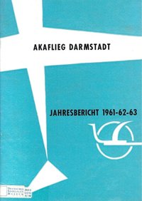 Akaflieg Darmstadt, Jahresbericht 1961 - 1962 - 1963